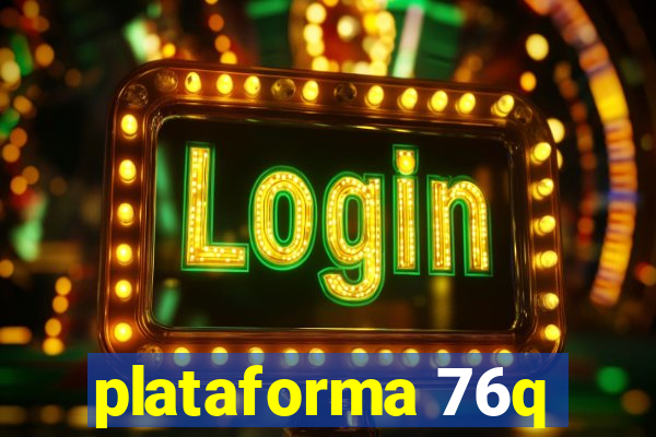 plataforma 76q